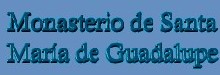 Real Monasterio de Guadalupe - Patrimonio de la Humanidad -